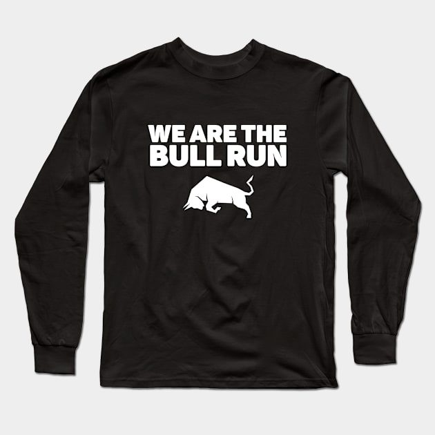 We are the Bull Run - Bitcoin Crypto Long Sleeve T-Shirt by My Crypto Design